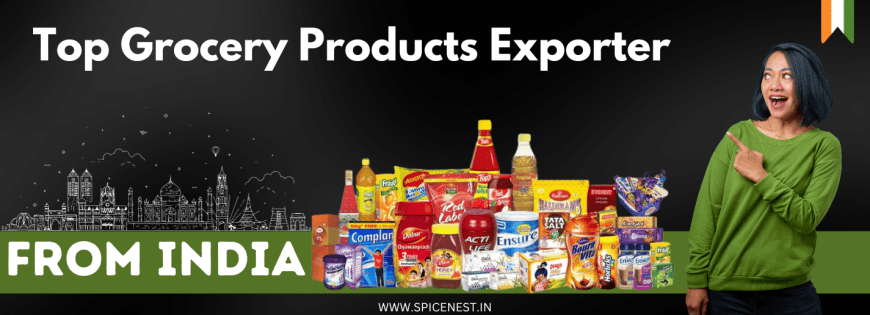 Top Grocery Products Exporter From India